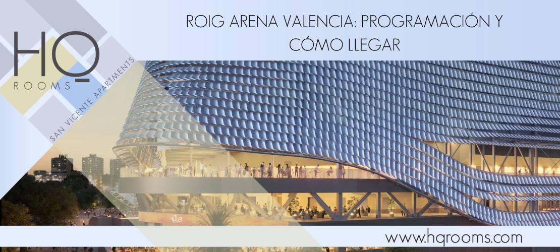 Roig Arena Valencia: programación y cómo llegar
